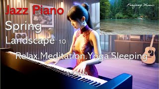 Spring - Jazz Piano Landscape10 - Relax Yoga Meditation peace Sleeping.