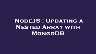 NodeJS : Updating a Nested Array with MongoDB