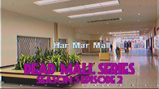 Dead Malls Season 3 Episode 2 - Har Mar Mall