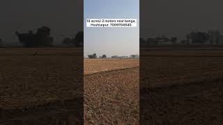 18 acres/2 motors near banga,Hoshiarpur. 7009704640.