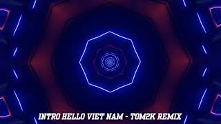 Intro Hello Viet Nam - DJ TOM2K REMIX | DJ STAR 2022