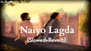 Naiyo Lagda [Slowed+Reverb] Full Song || #naiyolagda #slowedandreverb #new #full #trending #song