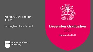 10am - Ceremony 1: NTU Graduation 9 Dec 2024 - Nottingham Law School