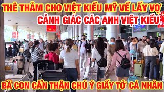 THẤT VỌNG VIỆT KIỀU MỸ KHI VỀ LẤY VỢ GẶP CẢNH TƯỢNG SỢ TỚI GIÀ I BÀ CON CẨN THẬN GIẤY TỜ KHI BAY