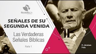 Las verdaderas señales bíblicas 1 - Abraham Peña - Señales de su segunda venida