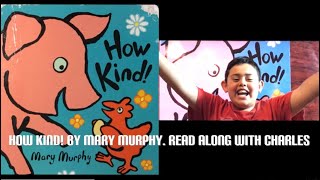 How Kind! By Mary Murphy. Read along with Charles