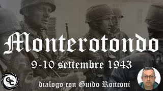 MONTEROTONDO 9-10 settembre 1943 - dialogo con Guido Ronconi