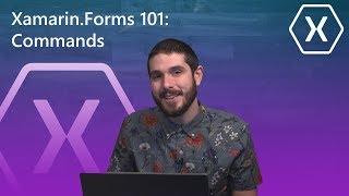 Xamarin.Forms 101: Commands | The Xamarin Show