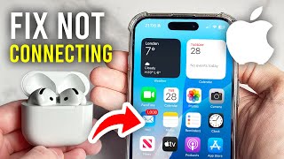 Fix AirPods Won't Connect To iPhone - Full Guide
