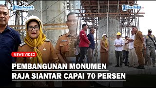 Pekerjaan Monumen Raja Siantar Sang Naualuh Damanik Capai 70 Persen