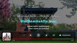 Wethembekile Jesu | Wiseman T Ncube | Lyrical Video