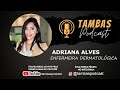 ADRIANA ALVES- TAMBAS PODCAST #77