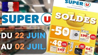 catalogue SUPER U du 22 juin au 2 juillet 2022 🌞⛔ SOLDES - Arrivage - FRANCE