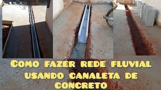 Como fazer rede fluvial usando canaleta de concreto