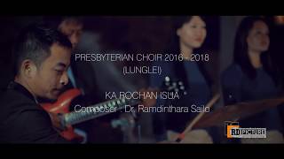 Presbyterian Choir Lunglei , Ka Rochan Isua