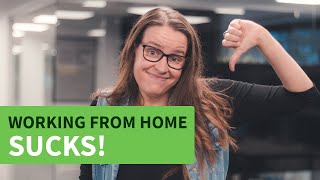 Working From Home (Actually) Sucks – Here's Why