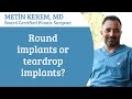 Round implants or tear drop implants?