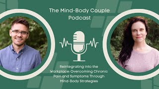 Reintegrating into the Workplace: Overcoming Chronic Pain and Symptoms Through Mind-Body Strategies