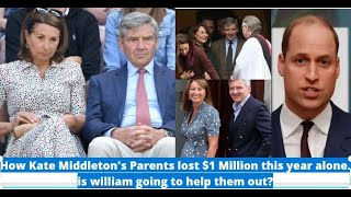 How Kate Middleton's Parents lost $1 Million this year alone. is william going to help them out?