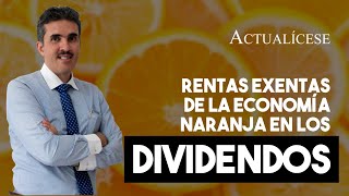 Rentas exentas de la economía naranja en la distribución de dividendos