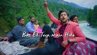 Bas Ek Tera Main Hoke Song Whatsapp Status | Love Status | Bas Ek Tera Main Hoke Status