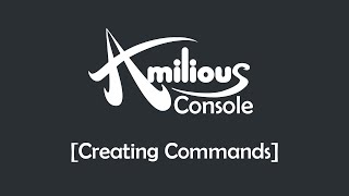 Amilious Console - Creating Commands