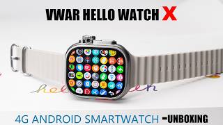 VWAR Hello Watch X UNBOXING- 4G Android Smart Watch with Camera Google Play Store 1:1 APPLE ULTRA?