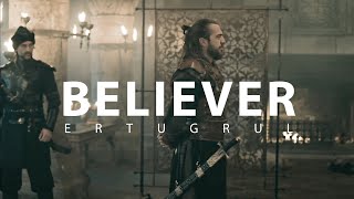 Believer - Ertugrul