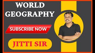 WORLD GEOGRAPHY FOR KAS, PSI, PDO, FDA, SDA, CTI,TET,CET,HSTR,GPSTR,POLICE#jitti_sir