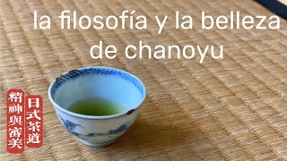 La filosofía y la belleza de la ceremonia del té Japonesa CHANOYU