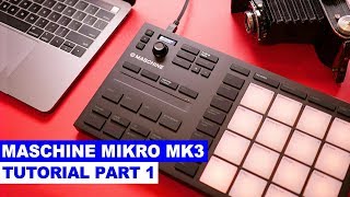 Maschine Mikro MK3 Tutorial Part 1: Setup and Make a Beat