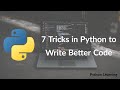 7 Tips and Tricks in Python to Write Better Code