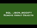 SQL : JSON_MODIFY Remove Array Objects