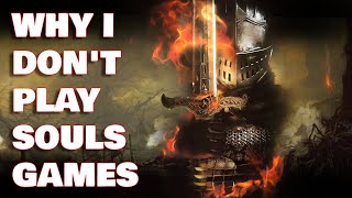 Why I Don't Play Souls Games