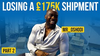 Losing £175,000 On A Shipment, Value Of A Lawyer And Controlling The Supply Chain|@mr_oshodi