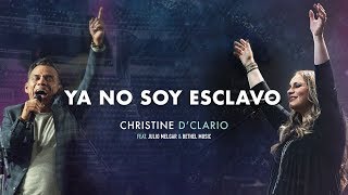 Christine D'Clario (Ft. Julio Melgar & Bethel Music) - Ya No Soy Esclavo