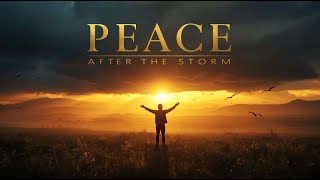 Peace After the Storm | The Gospel Song for War’s End and New Beginnings