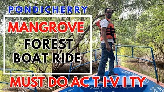 PONDICHERRY MANGROVE FOREST BOAT RIDE || A MUST DO ACTIVITY IN PONDICHERRY