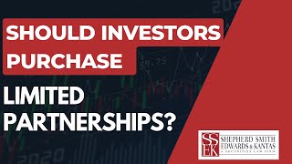 Should Investors Purchase Limited Partnerships? | Shepherd Smith Edwards and Kantas