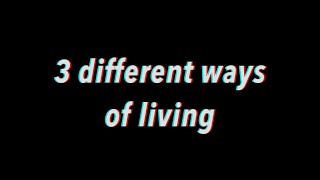 3 different ways of living | Manoj Gokhale