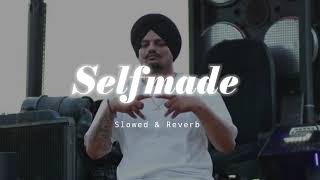 Selfmade - Slowed & Reverb - Sidhu Moose Wala