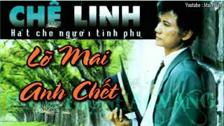 Lỡ Mai Anh Chết - Chế Linh