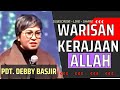 WARISAN KERAJAAN ALLAH || PDT. Debby Basjir