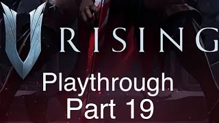 V Rising Playthrough Part 19