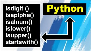 PYTHON isalpha(), isdigit(), isalnum(), islower(), isupper() ,startswith() built in String functions