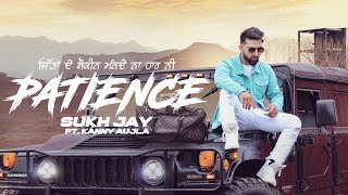 Patience (Full Video) Sukh Jay ft Gurlez Akhtar | Deep Jandu