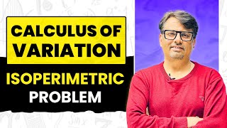 Calculus of Variation - Isoperimetric Problem by GP Sir