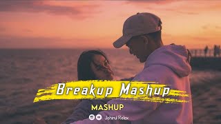 Breakup Mashup | Johirul Relax | Arijit Singh | Channa Mereya | Jubin Nautiyal [Bollywood Lo-Fi]