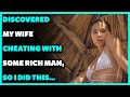 Discovered My Wife Cheating With Some Rich Man, SO I DID THIS... (Reddit Cheating)