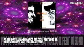 Paolo Ortelli \u0026 Marco Mazzoli feat. JoeDNA - Remember It's You (Original Edit)